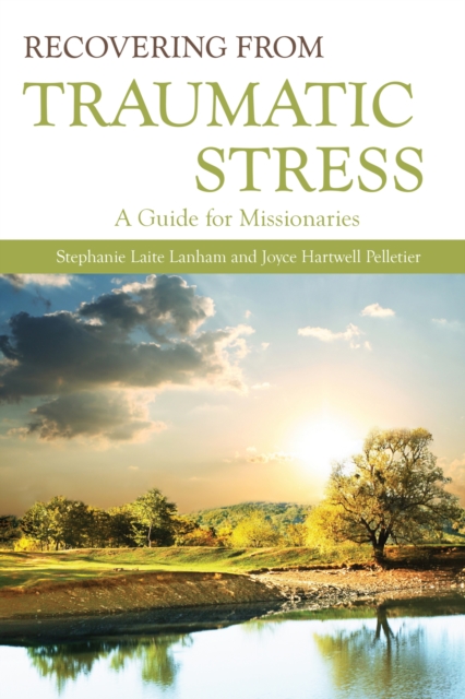 Recovering from Traumatic Stress: : A Guide for Missionaries, PDF eBook