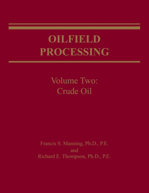 Oilfield Processing of Petroleum Volume 2 : Crude Oil, Paperback / softback Book