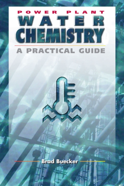 Power Plant Water Chemistry : A Practical Guide, Hardback Book