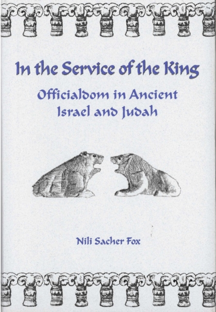 In the Service of the King : Officialdom in Ancient Israel and Judah, PDF eBook
