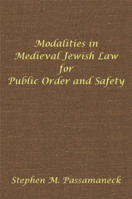 Modalities in Medieval Jewish Law for Public Order and Safety : Hebrew Union College Annual Supplements 6, PDF eBook
