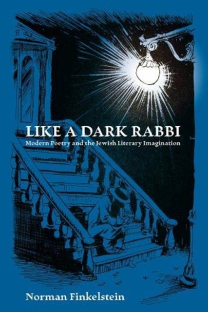 Like a Dark Rabbi : Modern Poetry and the Jewish Literary Imagination, Paperback / softback Book