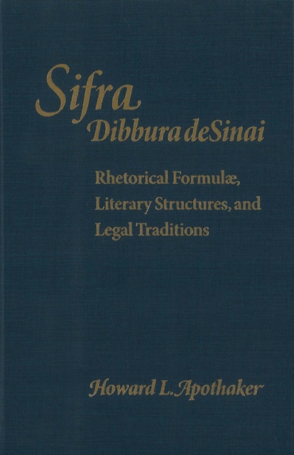 Sifra, Dibbura de Sinai : Rhetorical Formulae, Literary Structures, and Legal Traditions, PDF eBook