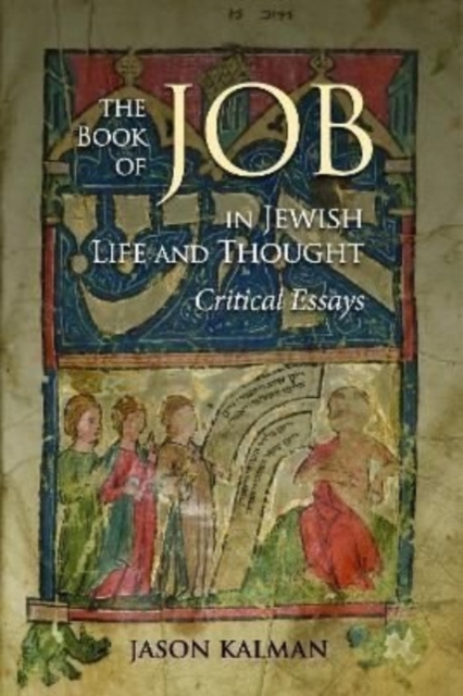 The Book of Job in Jewish Life and Thought : Critical Essays, Hardback Book