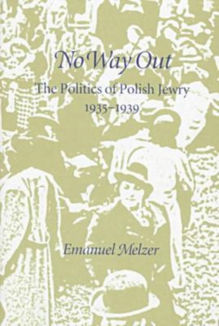 No Way Out : The Politics of Polish Jewry 1935-1939, Hardback Book