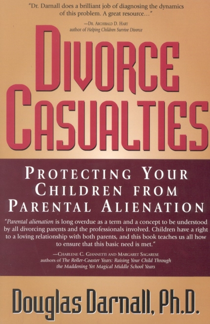Divorce Casualties : Protecting Your Children From Parental Alienation, Paperback / softback Book