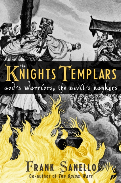 The Knights Templars : God's Warriors, the Devil's Bankers, Hardback Book