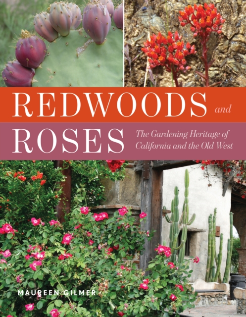 Redwoods and Roses : Gardening Heritage of California and the Old West, Hardback Book