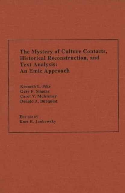 The Mystery of Culture Contacts, Historical Reconstruction, and Text Analysis : An Emic Approach, Hardback Book