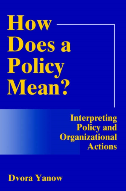 How Does A Policy Mean? : Interpreting Policy and Organizational Actions, Paperback / softback Book