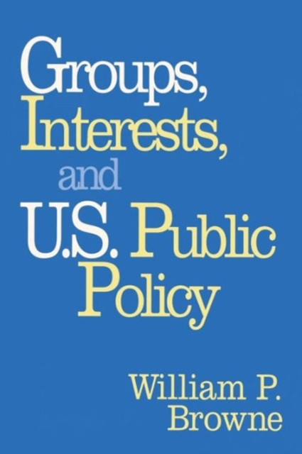 Groups, Interests, and U.S. Public Policy, Paperback / softback Book