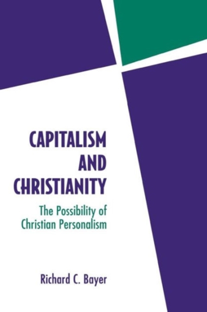 Capitalism and Christianity : The Possibility of Christian Personalism, Paperback / softback Book