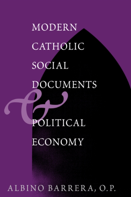 Modern Catholic Social Documents and Political Economy, Hardback Book