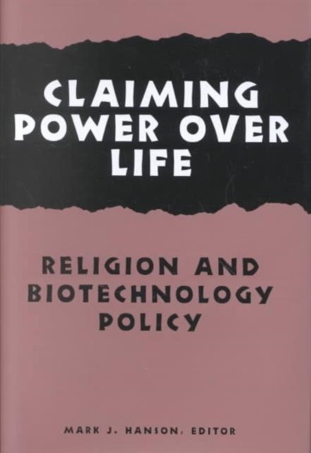 Claiming Power Over Life : Religion and Biotechnology Policy, Hardback Book