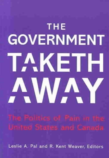 The Government Taketh Away : The Politics of Pain in the United States and Canada, Paperback / softback Book