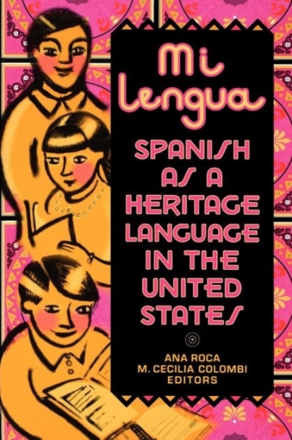 Mi lengua : Spanish as a Heritage Language in the United States, Research and Practice, Paperback / softback Book
