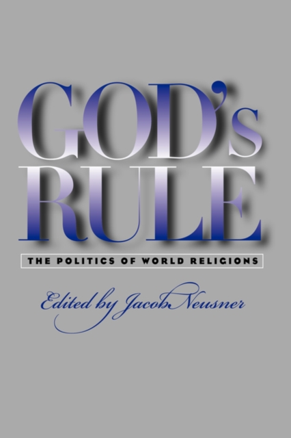 God's Rule : The Politics of World Religions, Hardback Book