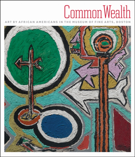 Common Wealth : Art by African Americans in the Museum of Fine Arts, Boston, Hardback Book