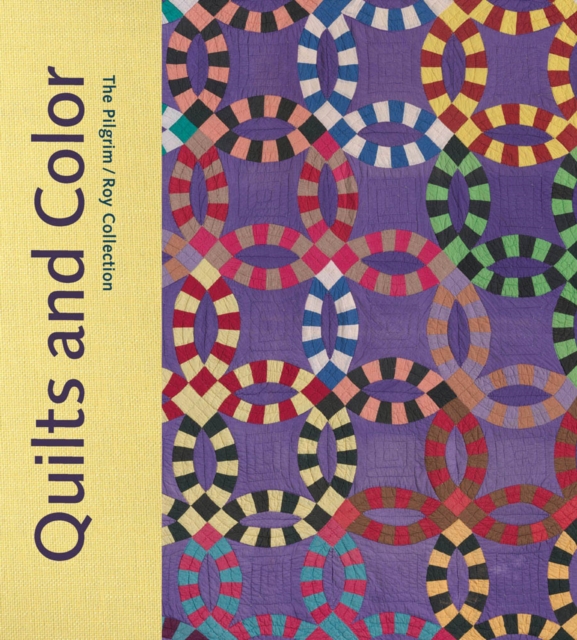 Quilts and Color : The Pilgrim / Roy Collection, Hardback Book