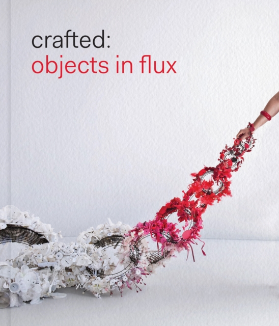 Crafted: Objects in Flux, Hardback Book