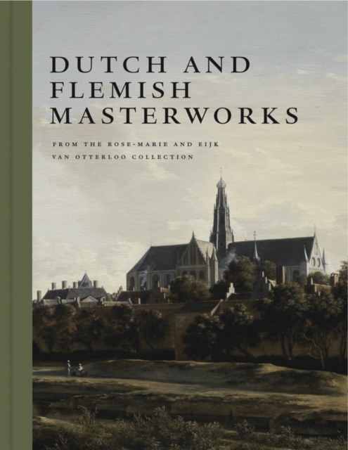 Dutch and Flemish Masterworks from the Rose-Marie and Eijk van Otterloo Collection : A Supplement to Golden, Hardback Book