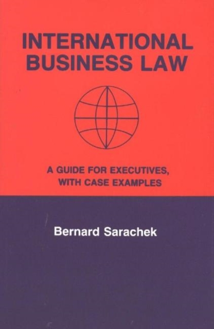 International Business Law : A Guide for Executives with Case Examples, Hardback Book
