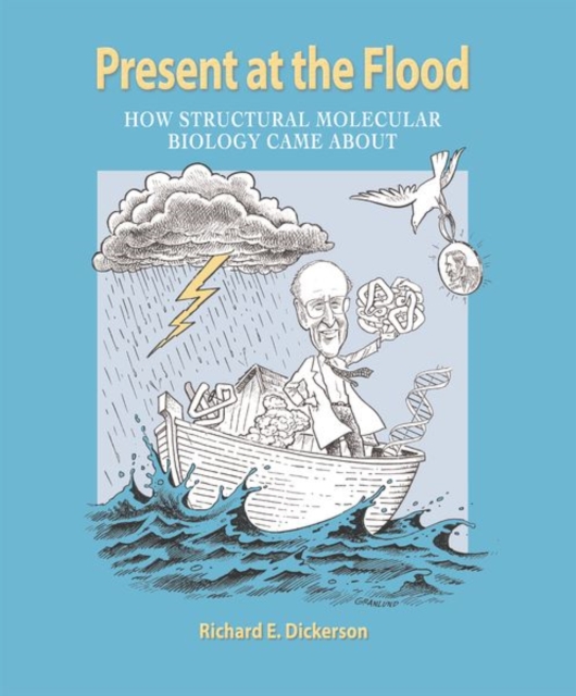 Present at the Flood : How Structural Molecular Biology Came About, Paperback / softback Book
