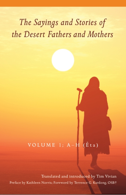 The Sayings and Stories of the Desert Fathers and Mothers : Volume 1; A-H (Eta), EPUB eBook