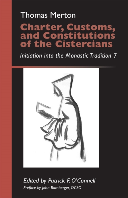 Charter, Customs, and Constitutions of the Cistercians : Initiation into the Monastic Tradition 7, EPUB eBook