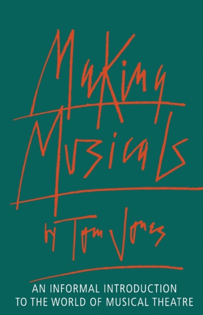 Making Musicals : An Informal Introduction to the World of Musical Theater, Paperback / softback Book