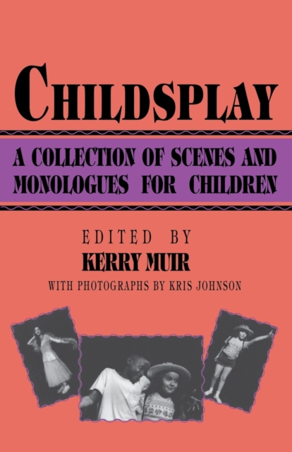 Childsplay : A Collection of Scenes and Monologues for Children, Paperback / softback Book