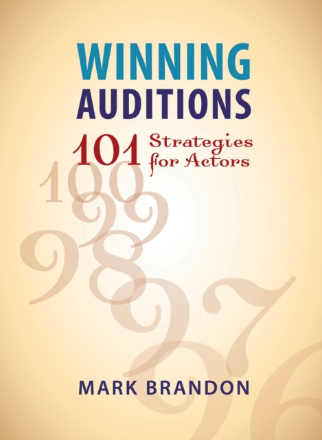 Winning Auditions : 101 Strategies for Actors, Paperback / softback Book