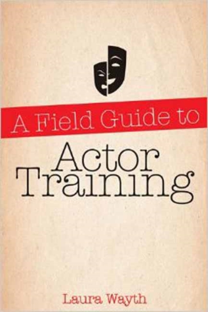 A Field Guide to Actor Training, Paperback / softback Book