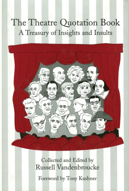 The Theatre Quotation Book : A Treasury of Insights and Insults, Hardback Book