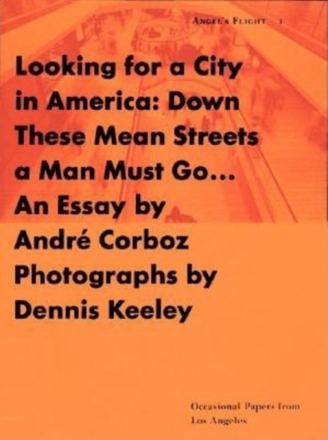 Looking for a City in America : Down These Mean Streets a Man Must Go, Paperback / softback Book
