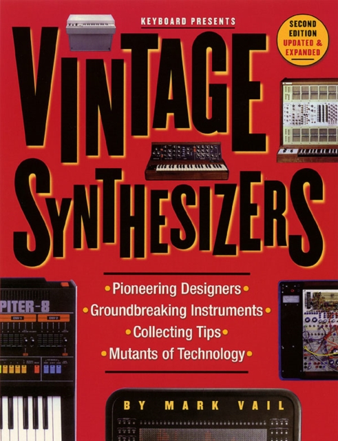 Vintage Synthesizers : Groundbreaking Instruments and Pioneering Designers of Electronic Music Synthesizers, Paperback / softback Book