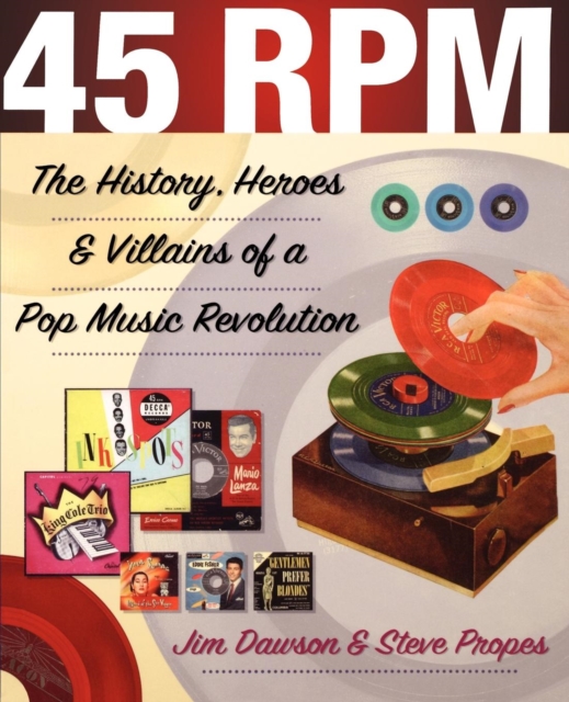45 RPM : The History, Heroes & Villains of a Pop Music Revolution, Paperback / softback Book