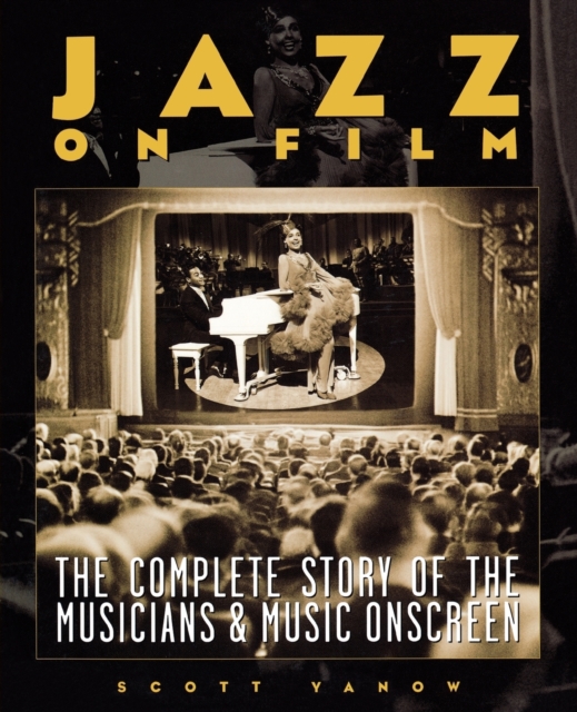 Jazz on Film : The Complete Story of the Musicians & Music Onscreen, Paperback / softback Book