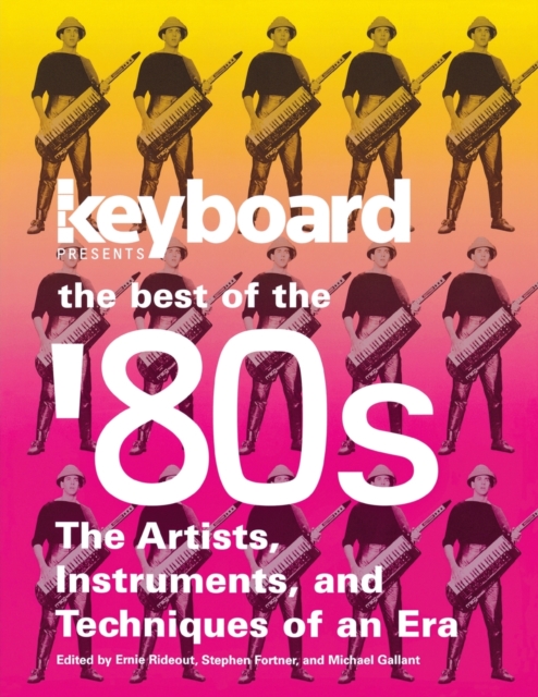 Wordworld Instruments Keyboard Presents the Best of the '80s : The Artists, Instruments and ...