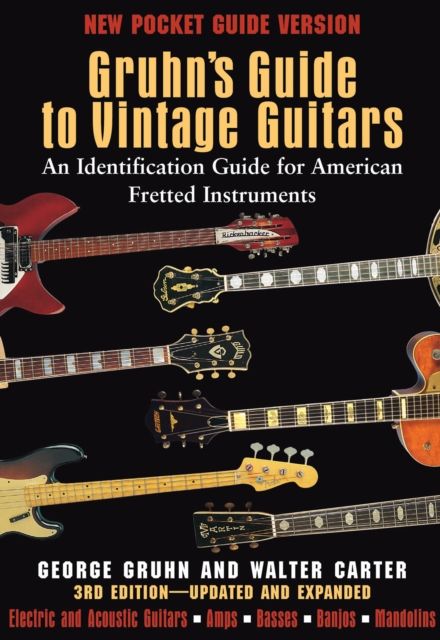 Gruhn's Guide to Vintage Guitars : An Identification Guide for American Fretted Instruments, Paperback / softback Book