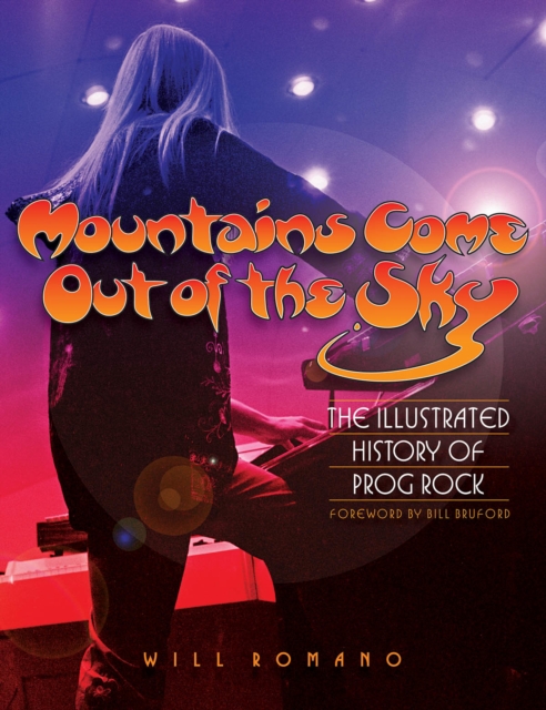 Mountains Come out of the Sky : The Illustrated History of Prog Rock, Paperback / softback Book