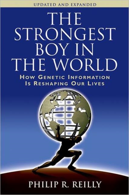 The Strongest Boy in the World : How Genetic Information Is Reshaping Our Lives, Updated and Expanded Edition, Hardback Book