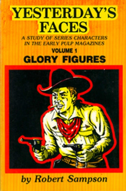 Yesterday's Faces : A Study of Series Characters in the Early Pulp Magazines, Paperback / softback Book
