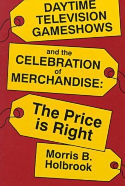 Daytime Television Game Shows and the Celebration of Merchandising, Hardback Book