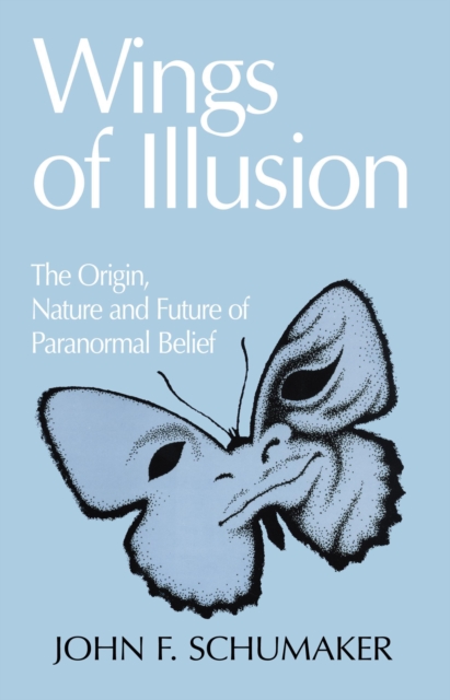 Wings of Illusion : The Origin, Nature, and Future of Paranormal Belief, Hardback Book