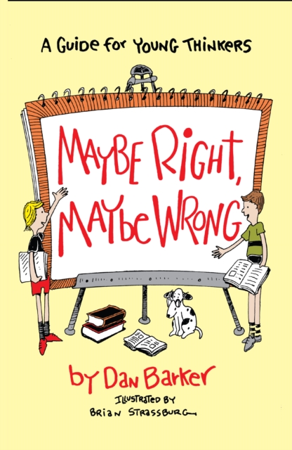 Maybe Right, Maybe Wrong : A Guide for Young Thinkers, Paperback / softback Book