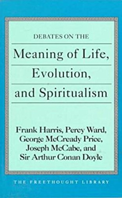 Debates On The Meaning Of Life, Evolution And Spiritualism, Paperback / softback Book