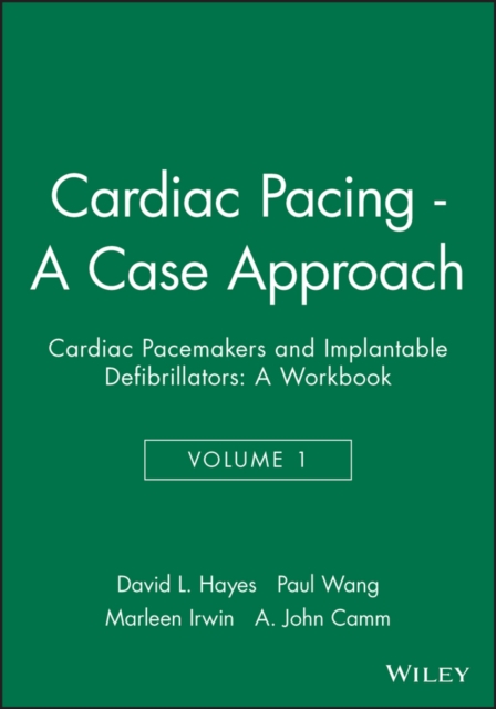 Cardiac Pacing - A Case Approach : Cardiac Pacemakers and Implantable Defibrillators: A Workbook, Paperback / softback Book