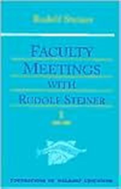 Faculty Meetings with Rudolf Steiner : v. 1 & 2, Paperback / softback Book