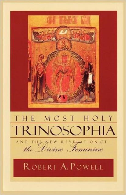 The Most Holy Trinosophia : AND The New Revelation of the Divine Feminine, Paperback / softback Book